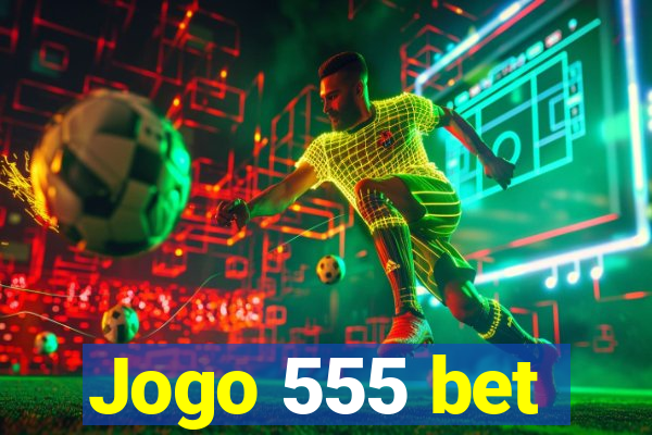 Jogo 555 bet